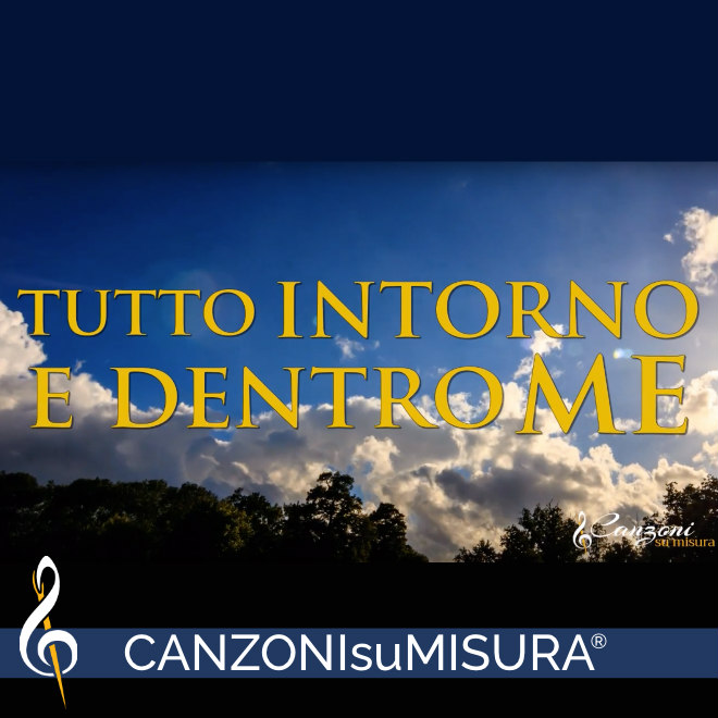 Tutto intorno e dentro me, una delle nostre canzoni personalizzate